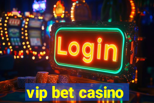 vip bet casino